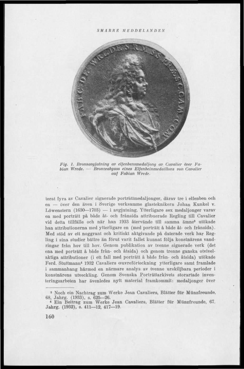 S M Ä R It E M E DDE I. A N II E N Fig. 1. Bronsavgjutning av eljenbensmedaljong av Cavalier över Fabian Wrede. Bronzeabguss eines Elfenbeinmedaillons von Cavalier auf Fabian Wrede.