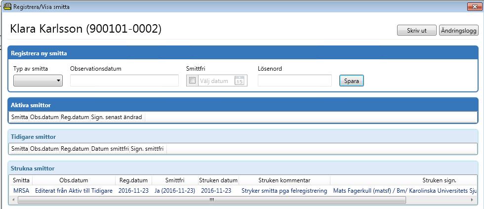 En struken registrering kan inte redigeras. Har man felaktigt genomfört en strykning får man utföra en nyregistrering (Aktiv/Tidigare) utav smittan. 3.