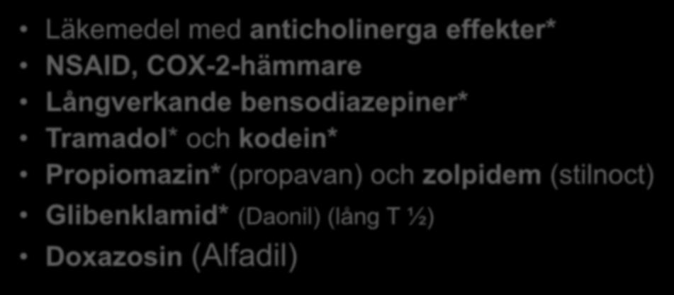 COX-2-hämmare Långverkande bensodiazepiner* Tramadol* och kodein* Propiomazin*