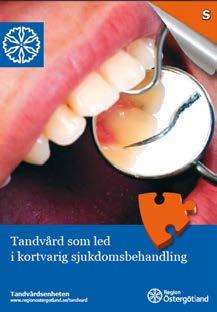 Tandvård som led i kortvarig sjukdomsbehandling Tandvård som led i kortvarig sjukdomsbehandling S Tandvård som led i