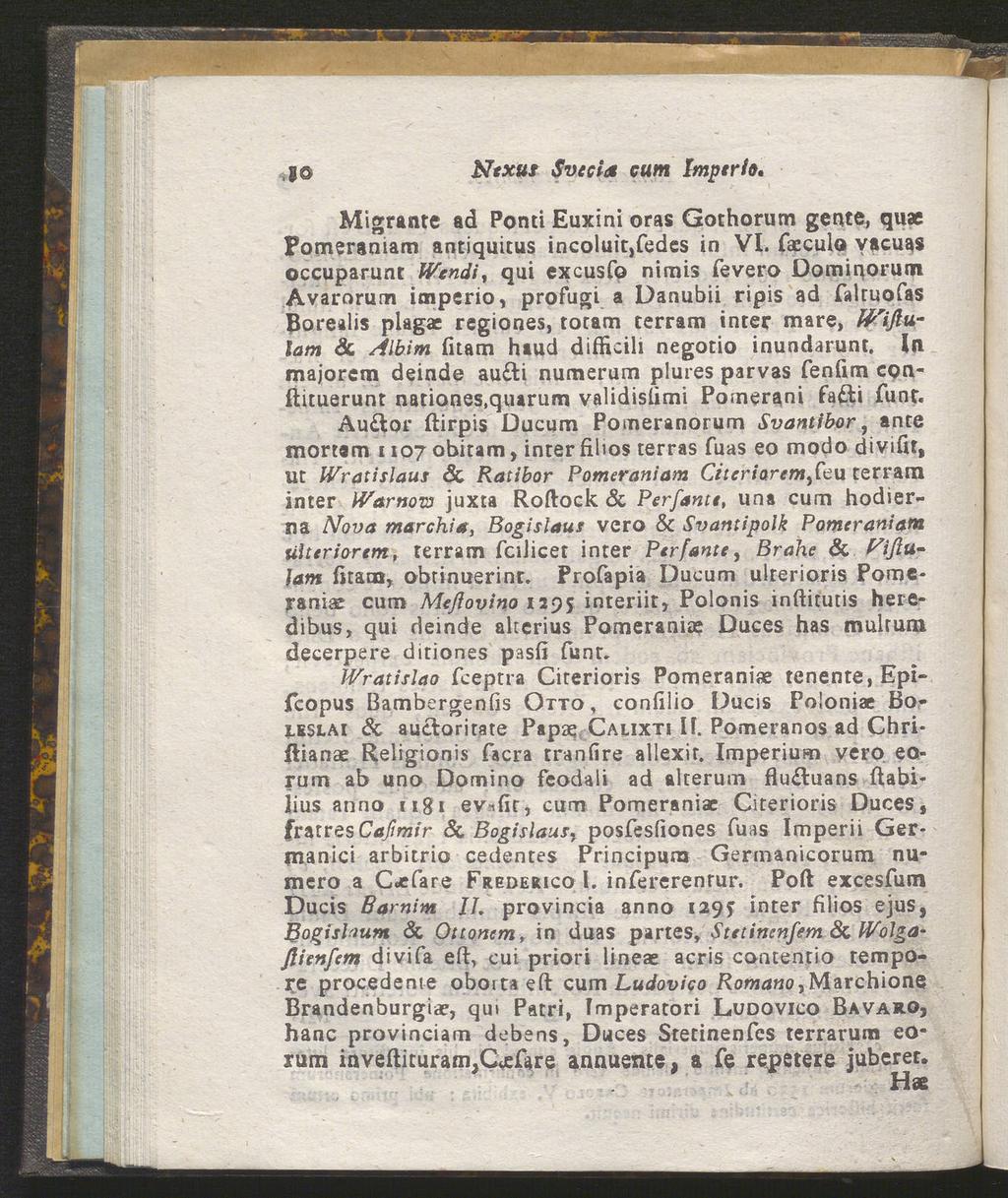 JO Nexus Svccitt cum Imperlo. Migrante ad Ponti Euxini oras Gothorum gente, quae Pomeraniam antiquitus incoluit,fedes in VI.