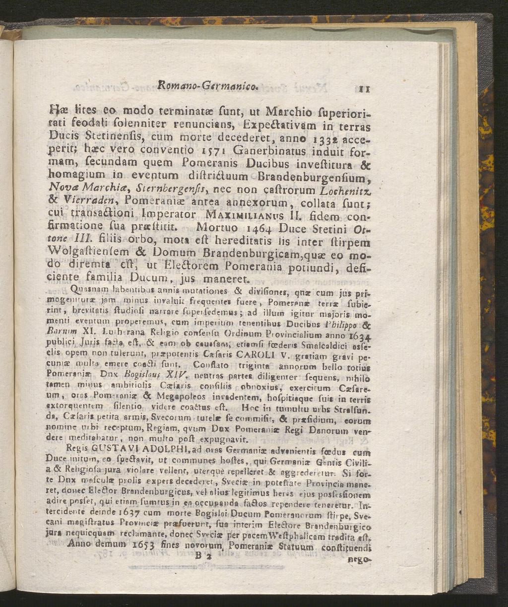 Romano-Gertnanico* Ii Hees tati feodali folenniter renuncians, eo modo terminatae funt, ut Marchio fuperiori- Expe&ativam in terras Ducis Scetinenfis, cum morte dccederet, anno 133a acceperit; hasc