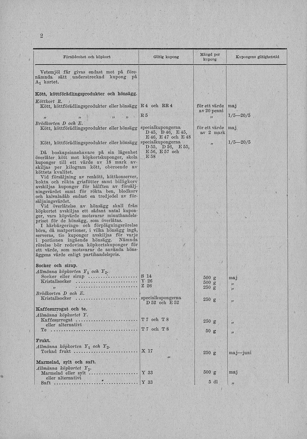 .. 2 Förnödenhet och köpkort Giltig kupong Mängd per kupong Kupongens giltighetstid Vetemjöl får givas endast mot på förenämnda sätt understreckad kupong på Aj kortet.