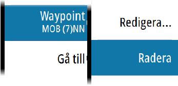 Tryck på och håll ned tangenten F12 på ett tangentbord När du aktiverar MÖB-funktionen utförs följande åtgärder automatiskt: En MÖB-waypoint placeras ut vid fartygets position Visningen växlar till