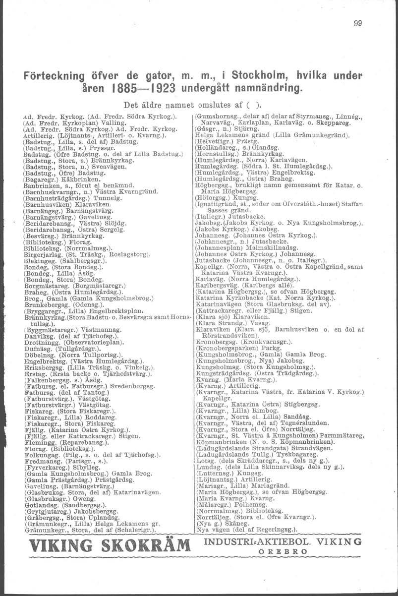 99 Förteckning öfver de gator, m. m., i Stockholm, hvilka under åren 1885-1923 undergått namnändring. Ad. Fredr. Kyrkog. (Ad. Fredr, Södra Kyrkog.). (Ad. Fredr. Kyrkoplan) Valling. (Ad. Fredr. Södra Kyrkog.) Ad.