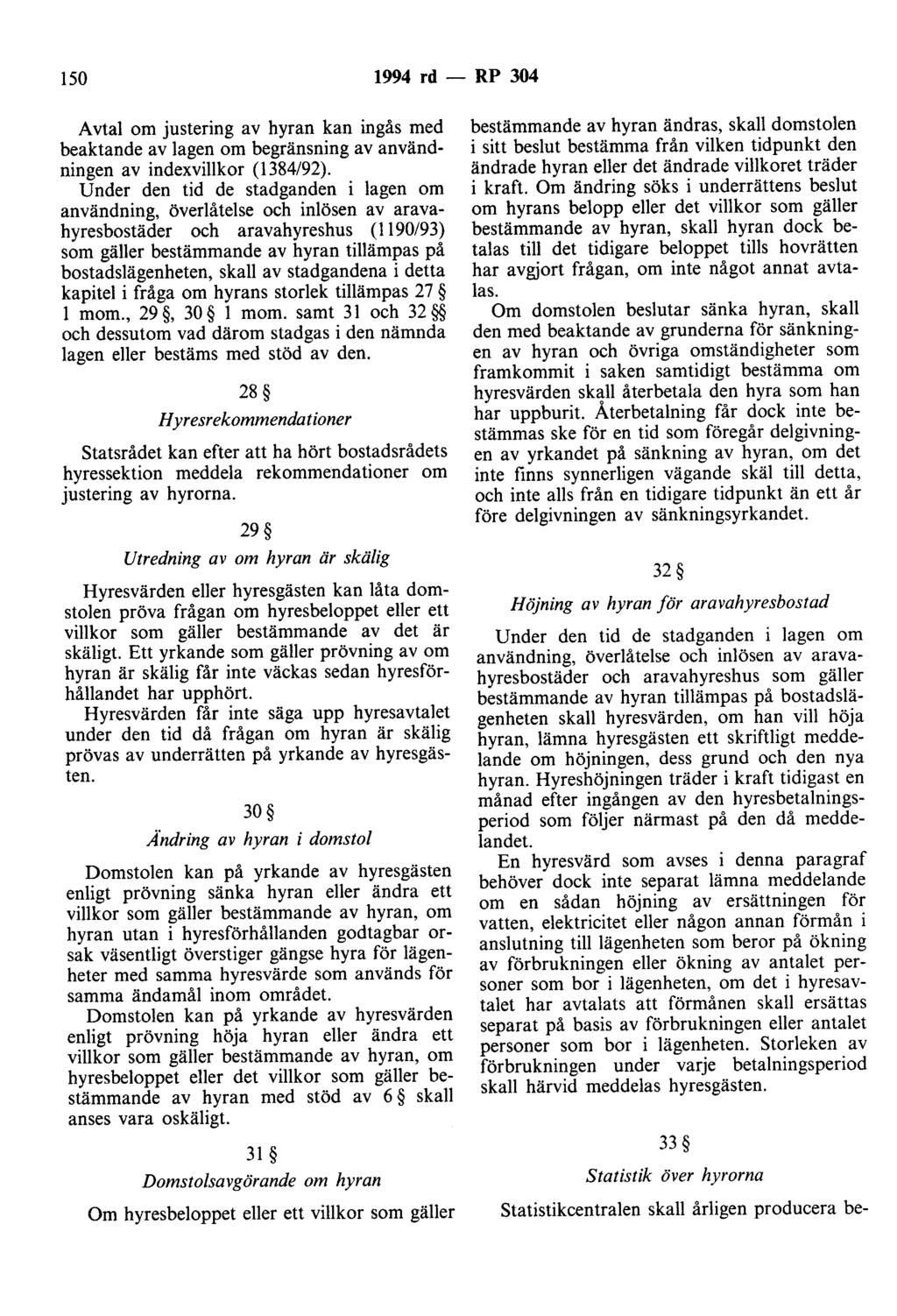 150 1994 rd - RP 304 Avtal om justering av hyran kan ingås med beaktande av lagen om begränsning av användningen av indexvillkor (1384/92).