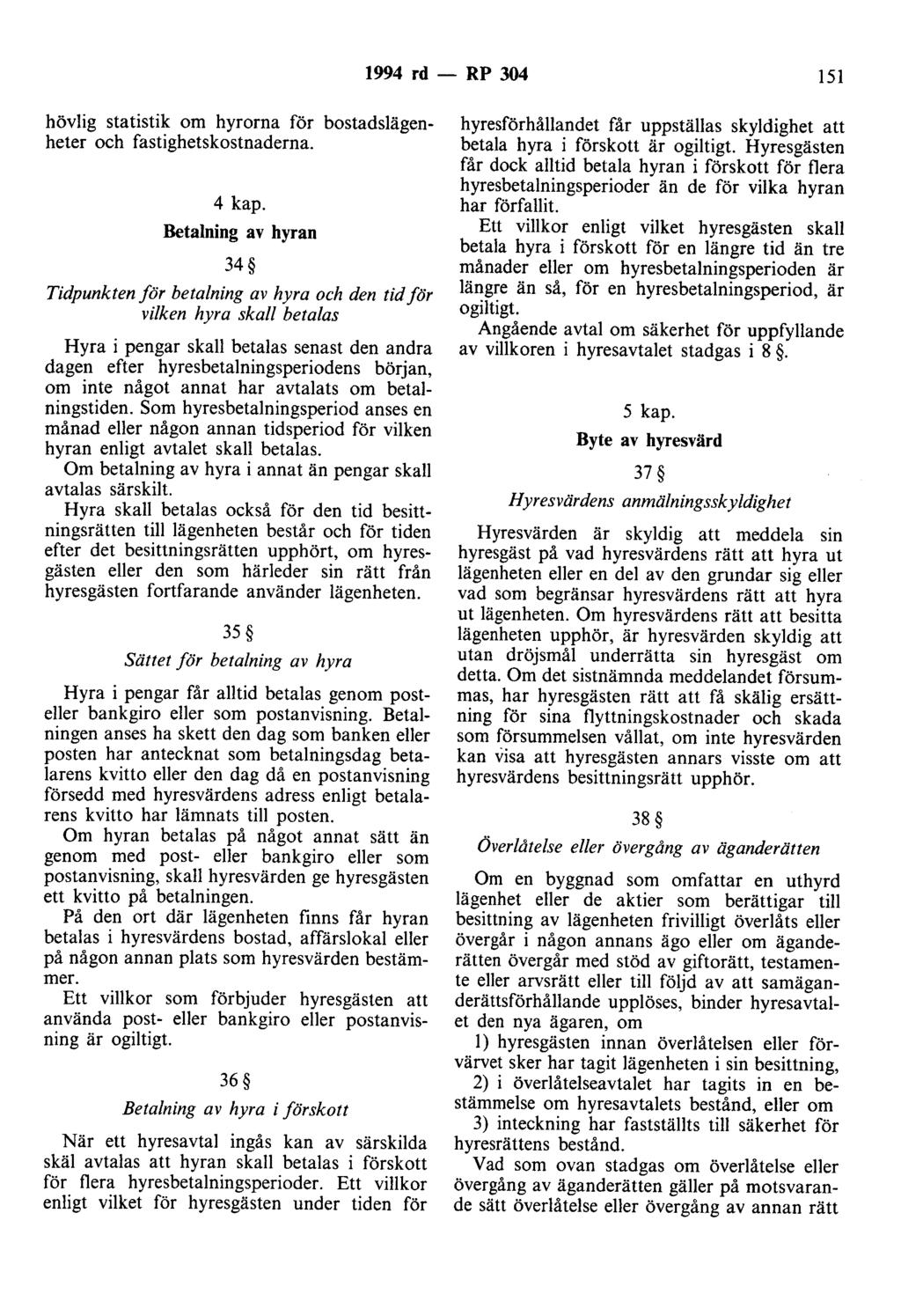 1994 rd - RP 304 151 hövlig statistik om hyrorna för bostadslägenheter och fastighetskostnaderna. 4 kap.
