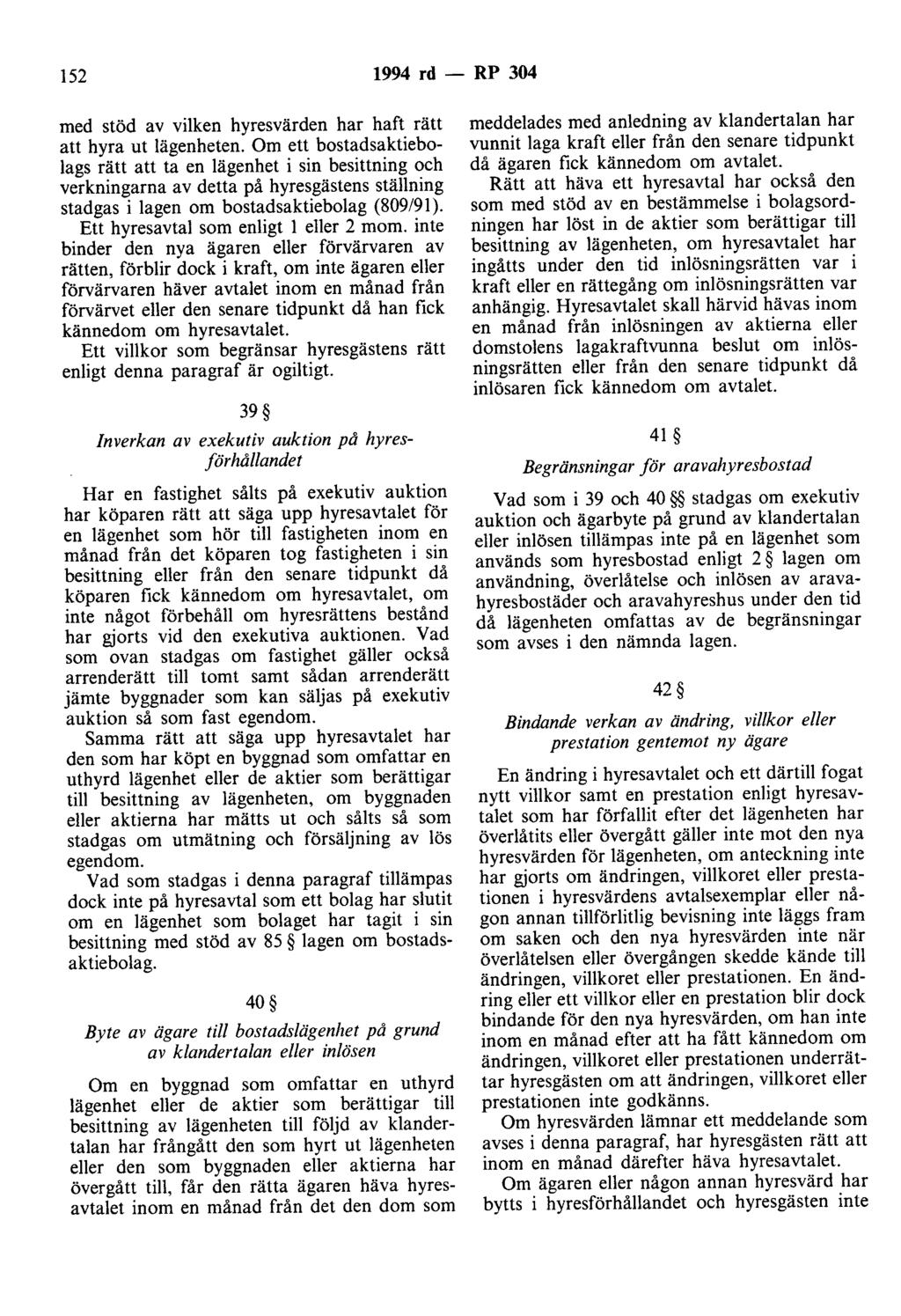 152 1994 rd - RP 304 med stöd av vilken hyresvärden har haft rätt att hyra ut lägenheten.
