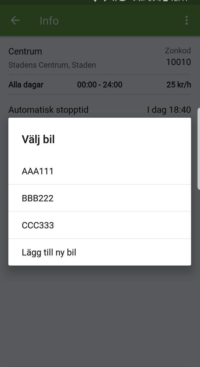 Välj bil Bilden visar det senaste reg.nummer du parkerat med. Välj ditt senaste val av reg.