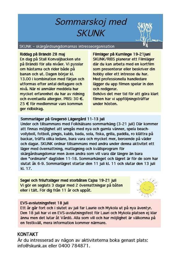 KONTAKT Är du intresserad av någon av aktiviteterna boka genast plats: info@skunk.ax eller 0400 784871.