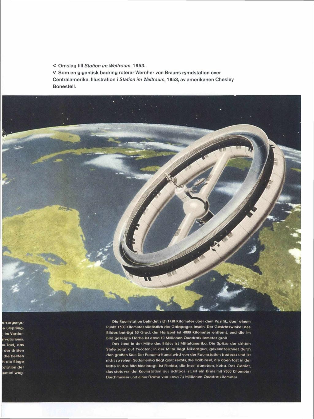 < Omslag till Station im Weltraum, 1953. V Som en gigantisk badring roterar Wernher von Brauns rymdstation över Centralamerika.