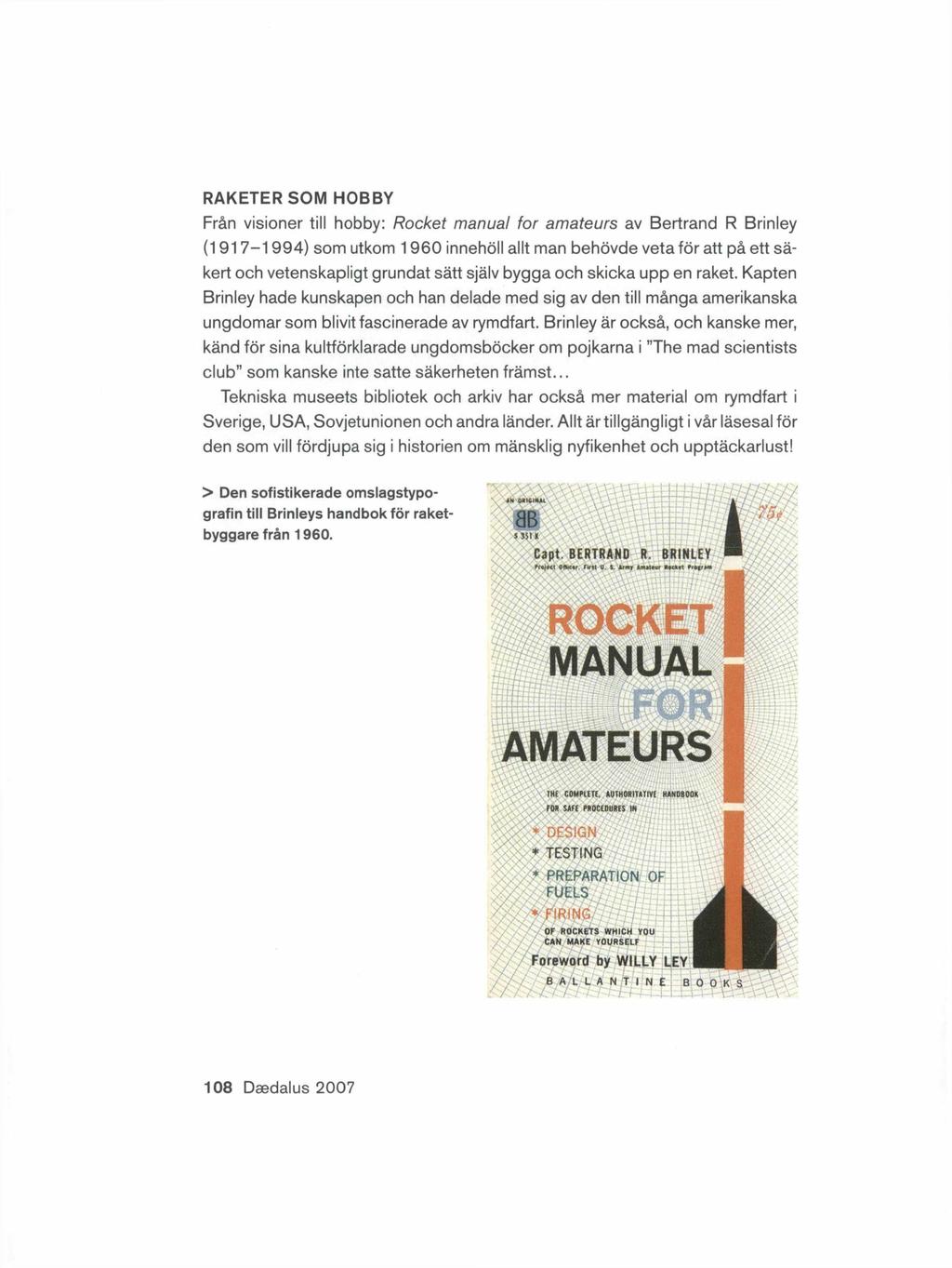 RAKETER SOM HOBBY Från visioner till hobby: Rocket manual for amateurs av Bertrand R Brinley (1917-1994) som utkom 1960 innehöll allt man behövde veta för att på ett säkert och vetenskapligt grundat