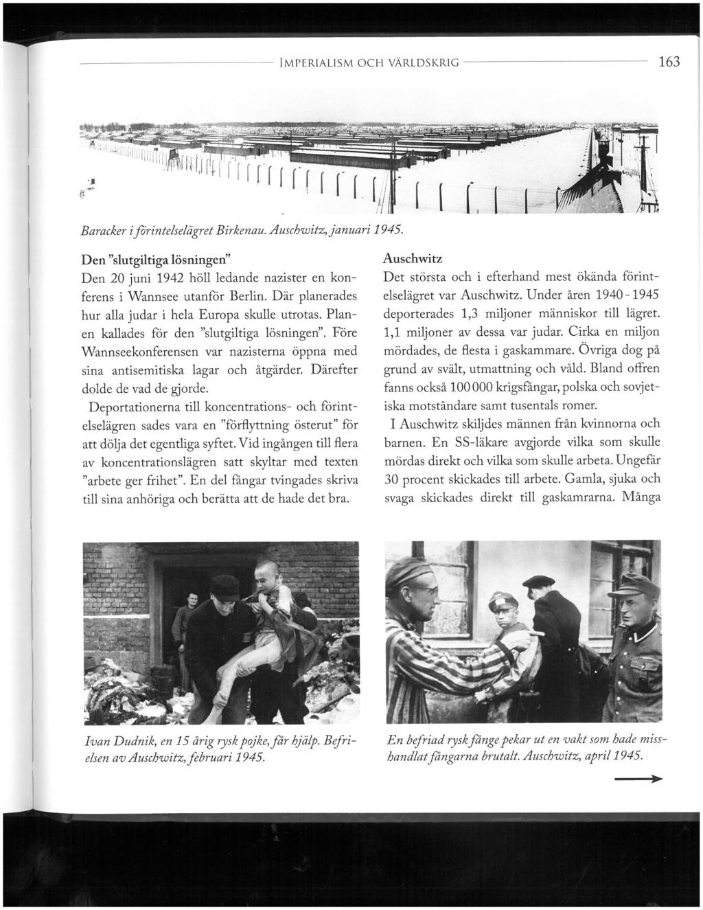 IMPERIALISM OCH VÄRLDSKRIG 163.waa^fKQåi Baracker i förintehelägret Birkenau. Auschwitz, januari 1945.