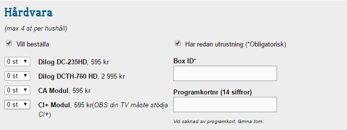 Fyll i vad du vill beställa eller om du redan har utrustning.