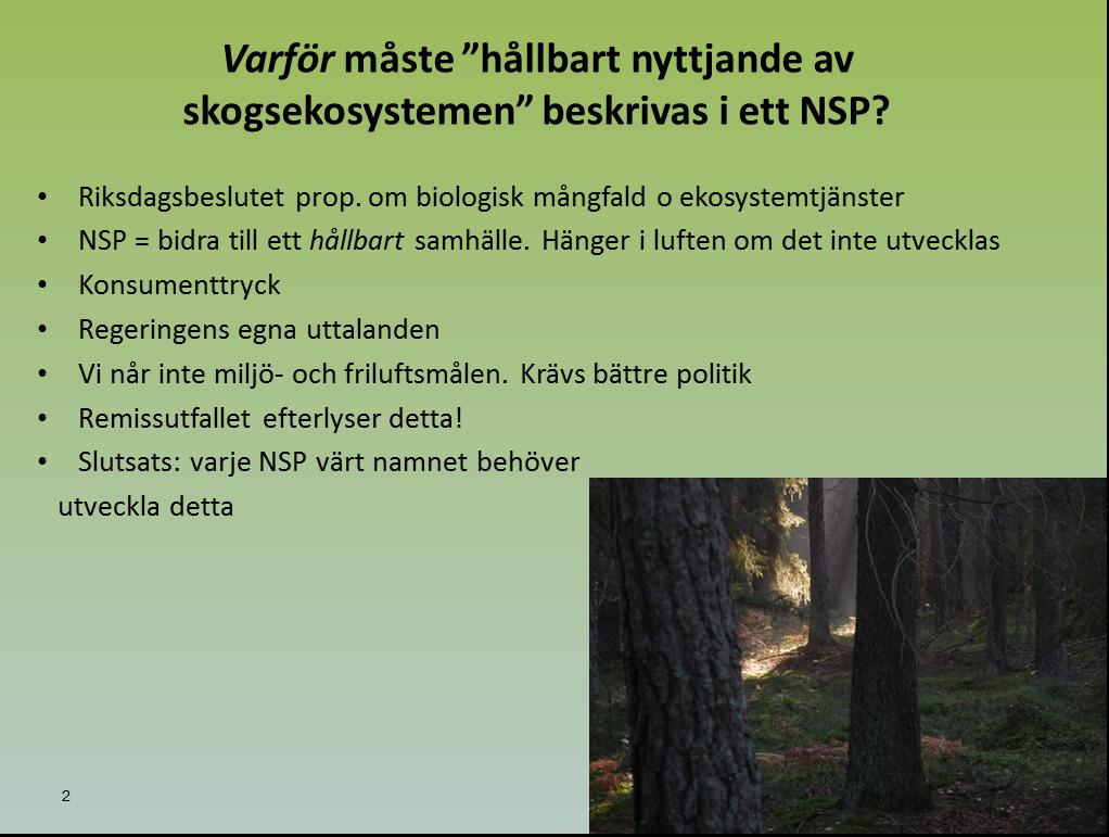 Begreppet hållbart skogsbruk återkommer i samtliga av arbetsgruppernas rapporter. Att det råder delade meningar om vad begreppet innefattar är väl känt.