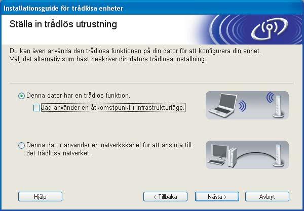 Trådlös konfiguration för Windows h Markera Denna dator har en trådlös funktion, och försäkra dig om att Jag använder en
