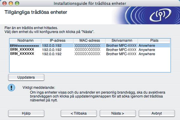 Trådlös konfiguration för Macintosh k Följande lista visas. Om listan är tom ska du kontrollera att maskinen har slagits på och sedan klicka på Uppdatera.