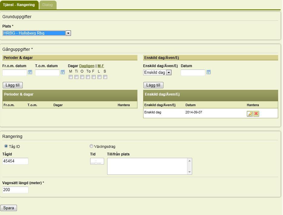 9.7Tjänst Rangering Grunduppgifter *Plats Välj Rangerbangård i listan Gånguppgifter (Obligatorisk uppgift) Gånguppgifter anges i form av gångdagar, perioder och eventuella undantag från dessa.