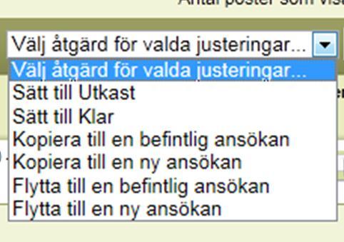 till en befintlig ansökan -Kopierar justering till en befintlig ansökan som ej Kopiera till en ny ansökan är inskickad -Skapar en ny ansökan med markerad justering/justeringar 2) Flytta till en