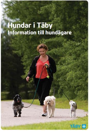 4(24) Hund i Täby Som hundägare har du ett stort ansvar för din hund och att se till att hunden mår bra.