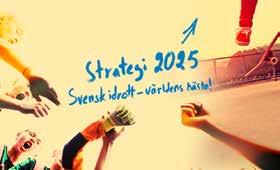 Strategi 2025 Häng med på resan mot framtidens idrott! Idrotten har bestämt sig för att det är dags för en förändring.