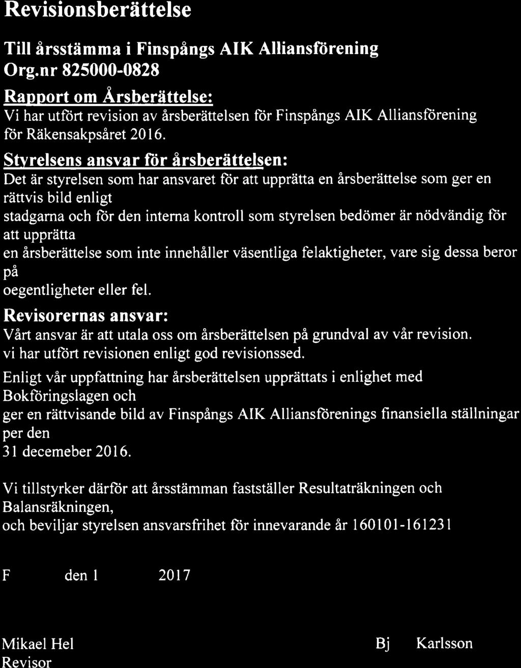 revisionsberättelse Revisionsberättelse Till årsstämma i Finspångs AIK Alliansförening Org.
