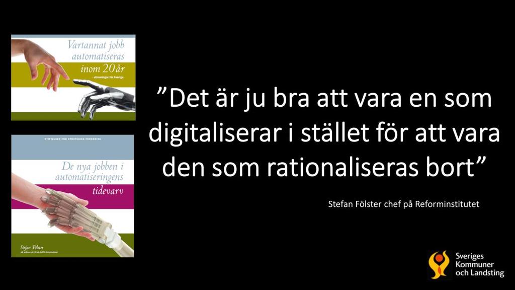 Digitaliseringen är den enskilt starkaste förändringsfaktorn i samhället fram till år 2025.