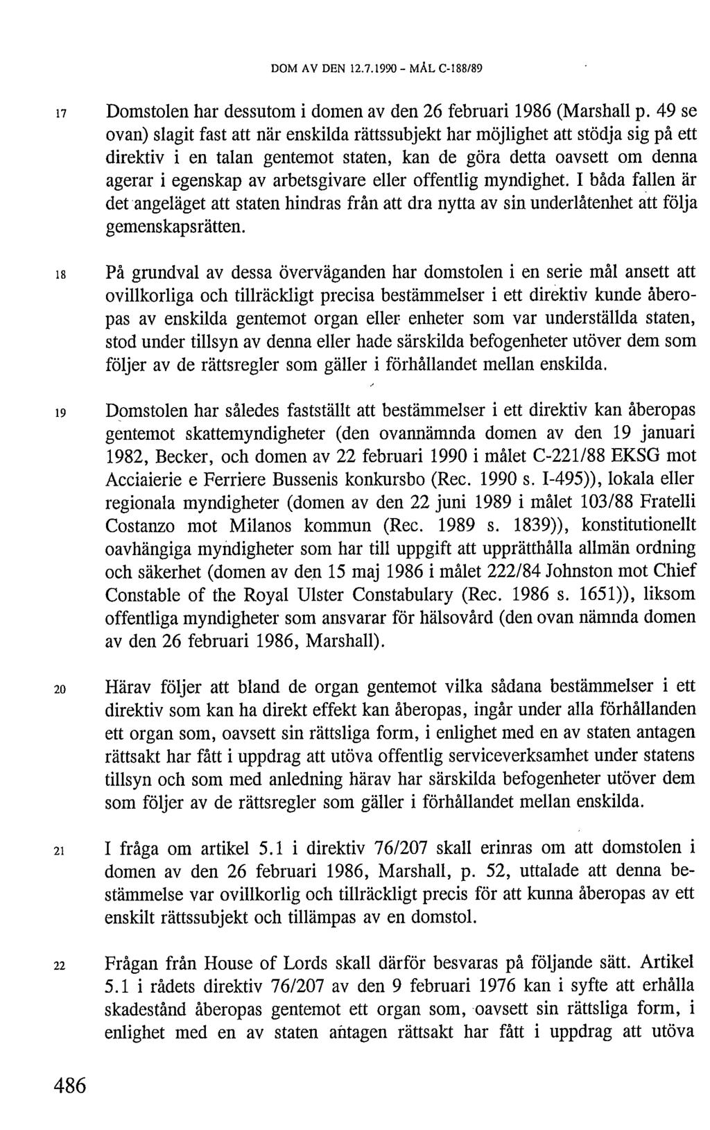 DOM AV DEN 12.7.1990 - MÂL C-188/89 i7 is i9 Domstolen har dessutom i domen av den 26 februari 1986 (Marshall p.