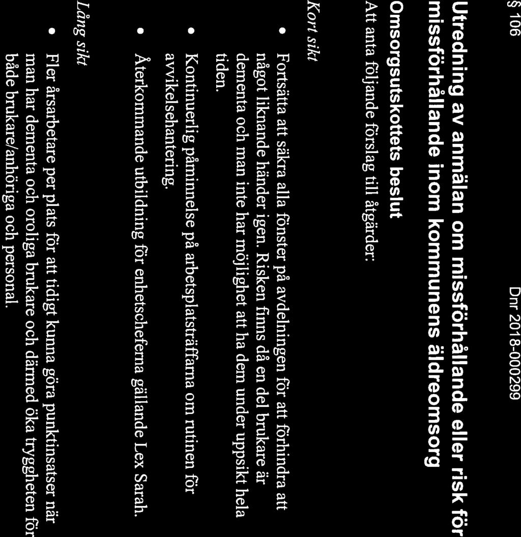 _.J Nordanstigs kommun SAMMANTRÄDESPROTOKOLL 14(17) 106 Dnr 201 8-000299 Utredning av anmälan om missförhållande eller risk för missförhållande inom kommunens äldreomsorg s