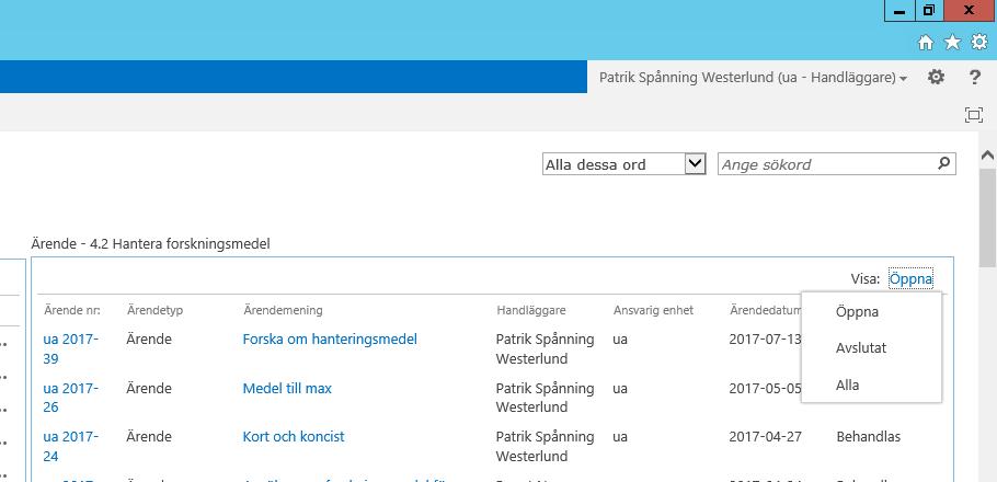 3. Visa ärenden Om du går in på menyn vid Visa så kan du välja om du vill se bara öppna ärenden, bara avslutade ärenden eller alla ärenden under vald process. 4.