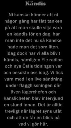Det är alltid trevligt när lägret syns utåt och att de får en blick på vad vi gör
