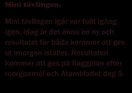 Mini tävlingen igår var fullt igång igen, idag är det ännu en ny och resultatet