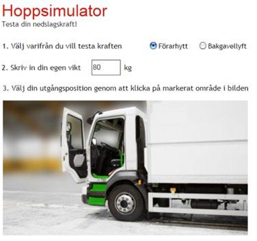 På TYA:s webbplats Arbeta säkert, se länk i kapitel 7, kan man med hjälp av en hoppsimulator beräkna nedslagskraften för olika sätt att ta sig ur förarhytten.