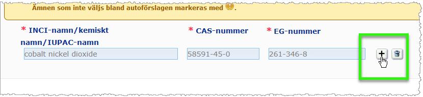 Skriv in de första bokstäverna eller siffrorna i det INCI-namn/kemiska namn/iupacnamn, CAS-nummer eller EG-nummer som du letar