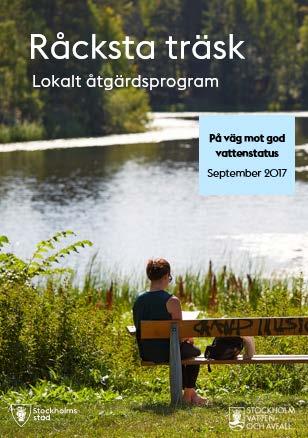 Lokala åtgärdsprogram kräver samverkan LÅP Påbörjas Avslutas I samverkan med Bällstaån 2018 Järfälla Brunnsviken 2018 Solna och Sundbyberg Råcksta Träsk 2018 Kyrksjön 2018 Judarn 2018 Magelungen 2018