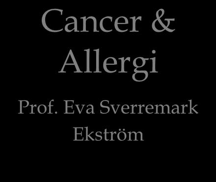 Göran Andersson Cancer & Allergi Allergi Prof. Maria Jenmalm Prof.