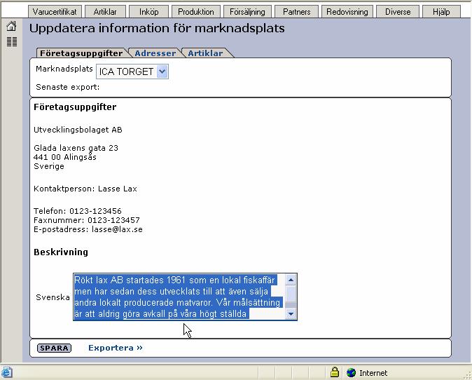 Exportera information till Marknadsplats Efter att ni anslutit er till en Marknadsplats och lagt upp era artiklar med bilder osv skall all denna