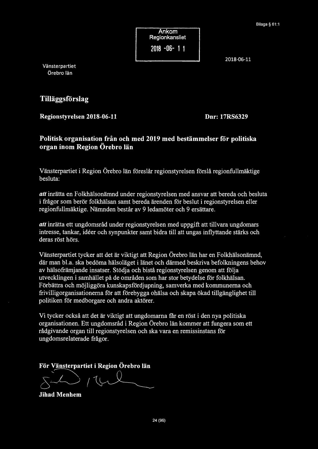 Vänsterpartiet Örebro län Ankom Regionkansliet 2018-06- 1 1 2018-06-11 Bilaga 61 :1 Tilläggsförslag Regionstyrelsen 2018-06-11 Dnr: 17RS6329 Politisk organisation från och med 2019 med bestämmelser