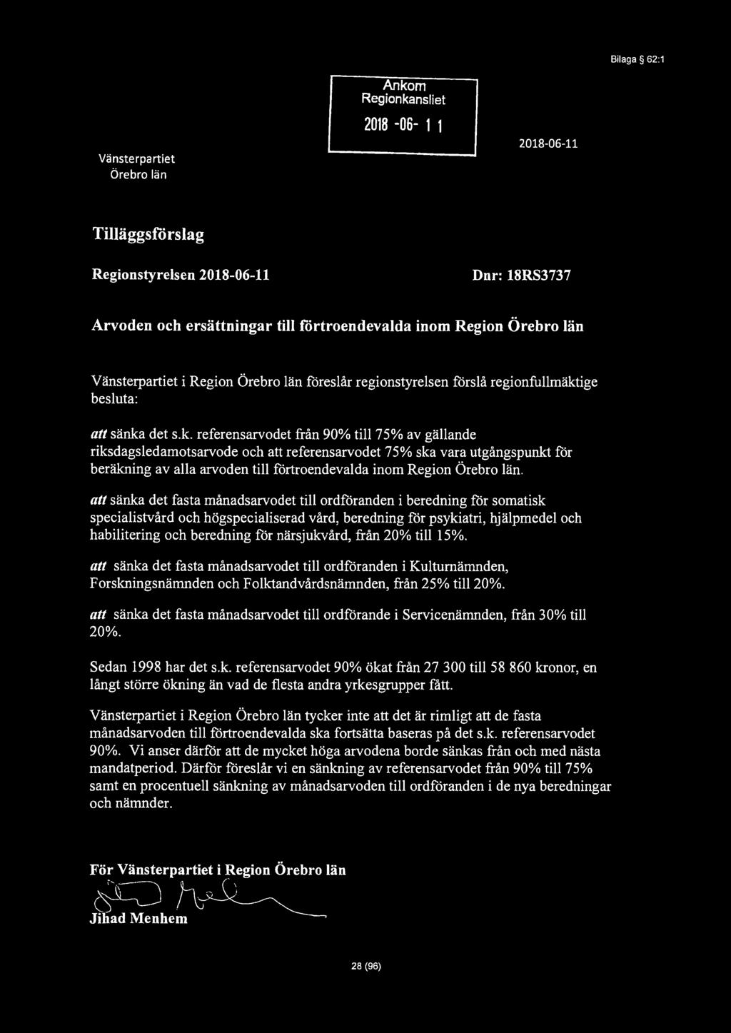 Bilaga 62:1 Vänsterpartiet Örebro län Ankom Regionkansliet 2018-06- 1 1 2018-06-11 Tilläggsförslag Regionstyrelsen 2018-06-11 Dnr: 18RS3737 Arvoden och ersättningar till förtroendevalda