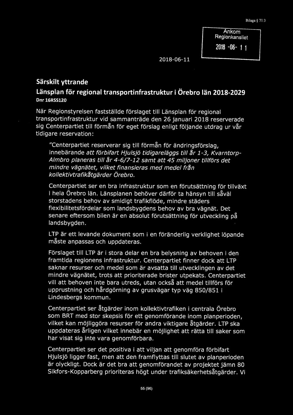 Ankom Regionkansliet 2018-06- 1 1 Bilaga 71 :3 2018-06-11 C ENTER PA RT IET Särskilt yttrande Länsplan för regional transportinfrastruktur i Örebro län 2018-2029 Dnr16RSS120 När Regionstyrelsen