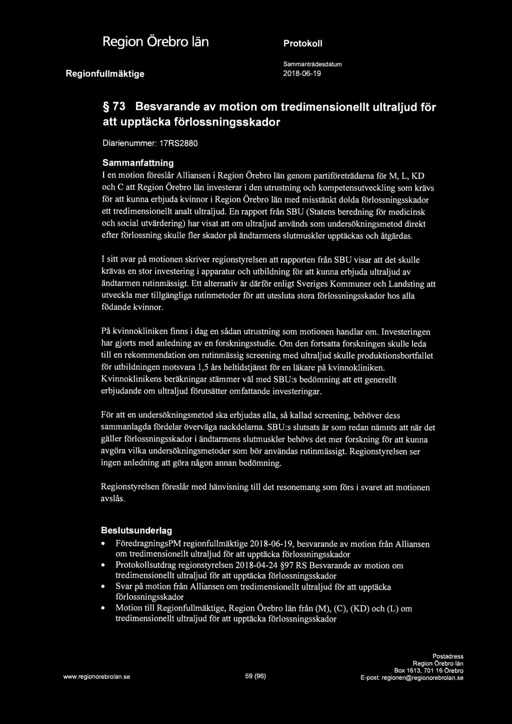 Oi I ~ 73 Besvarande av motion om tredimensionellt ultraljud för att upptäcka förlossningsskador Diarienummer: 17RS2880 Sammanfattning I en motion föreslår Alliansen i genom partiföreträdarna för M,