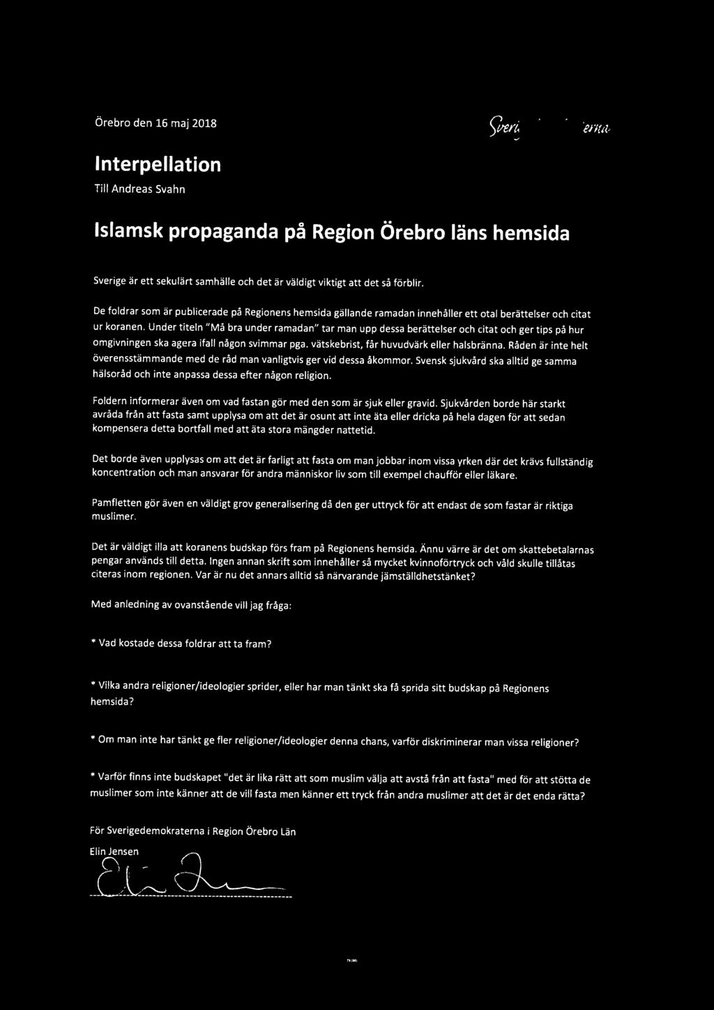 Örebro den 16 maj 2018 Interpellation Till Andreas Svahn Islamsk propaganda på s hemsida Sverige är ett sekulärt samhälle och det är väldigt viktigt att det så förblir.