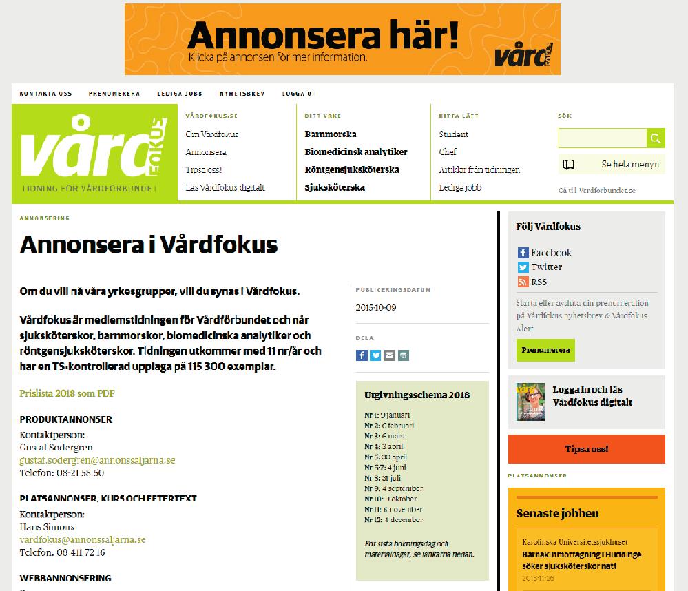 Annonser på vårdfokus.se Precis som i pppersidningen ssr vårdfokus.se på kvliesjournlisik. Vi hr i genomsni 50 000 unik besökre per veck.