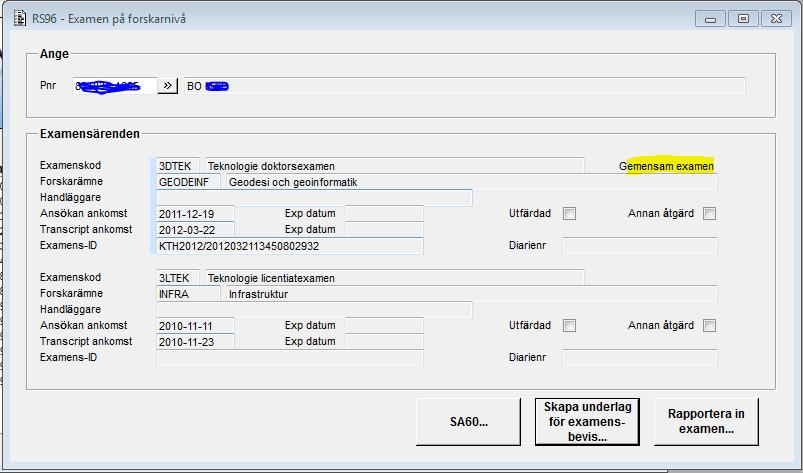 Torgny Fridlund m fl 2015-12-01 12 (62) 1.8.2 Formulär RS96A20G RS96 Examen på forskarnivå (startformulär) När pnr anges visas de forskarexamensärenden personen har i tabellen EXAREND2.