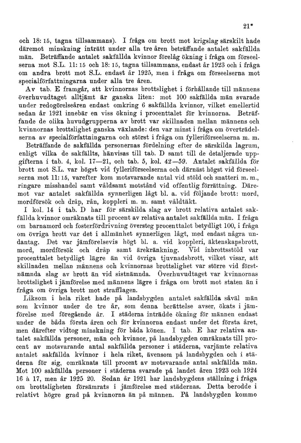 och 18: 15, tagna tillsammans). I fråga om brott mot krigslag särskilt hade däremot minskning inträtt under alla tre åren beträffande antalet sakfällda män.