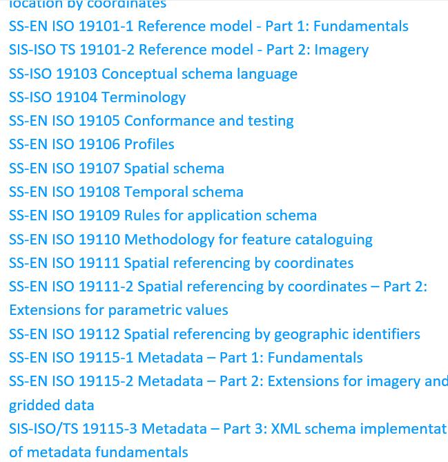 Omfattning standarder Utdrag: ISO 19100-serien (70-tal) Specifikationer, metadata, kvalitet Modelleringsspråk; Terminologi Adressering, identiteter Referenssystem, mätning Objekt, vektordata,