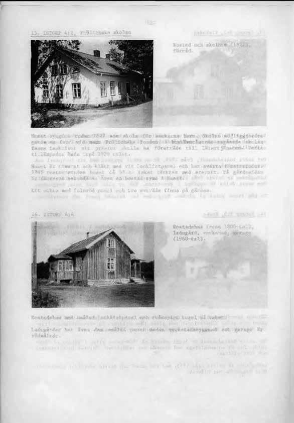 15. Frölichska skolan 122 Bostad och skolhus (1827), förråd. Huset byggdes redan 1827 som skola för socknens barn.