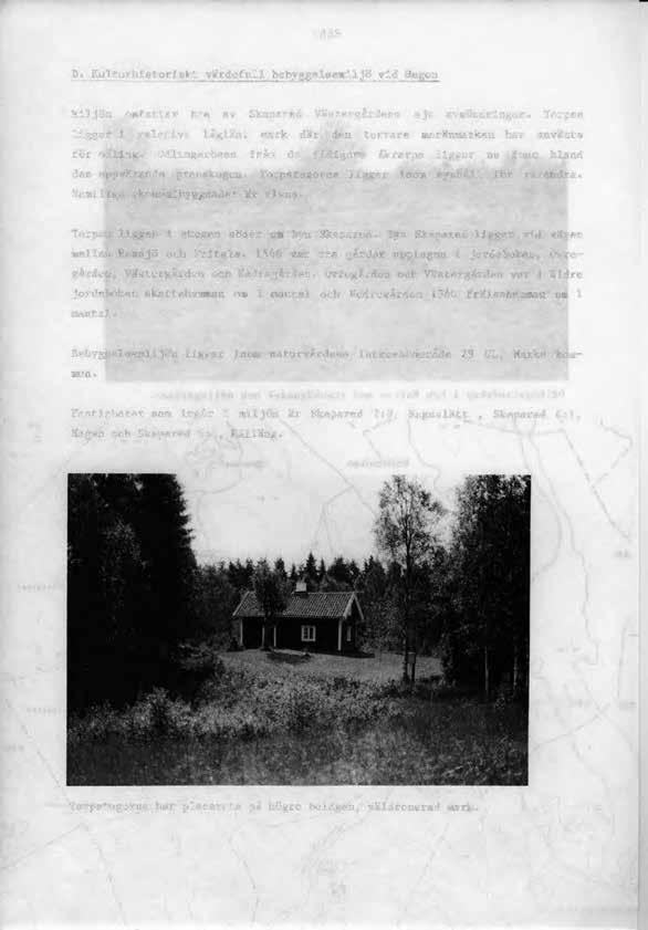 138 D. Kulturhistoriskt värdefull bebyggelsemiljö vid Hagen Miljön omfattar tre av Skepared Västergårdens sju avsöndringar.