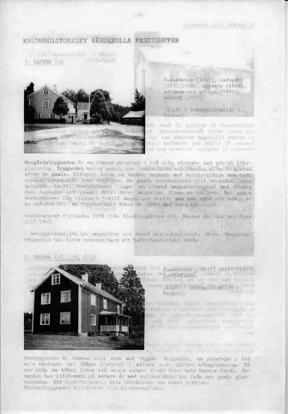 141 KULTURHISTORISKT VÄRDEFULLA FASTIGHETER 1. BACKEN 1:2 Bostadshus (1849), ladugård (1955/1980), magasin (1865), svinhus och garage (1895), vedbod (1892). (Ingår i bebyggelsemiljö A, Backen).