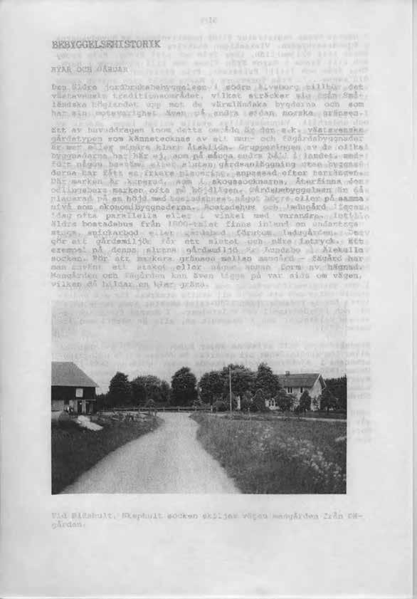 16 BEBYGGELSEHISTORIK BYAR OCH GÄRDAR Den äldre jordbruksbebyggelsen västsvenska traditionsområdet, ländska höglandet upp mot de har sin motsvarighet även på i södra Älvsborg tillhör det vilket